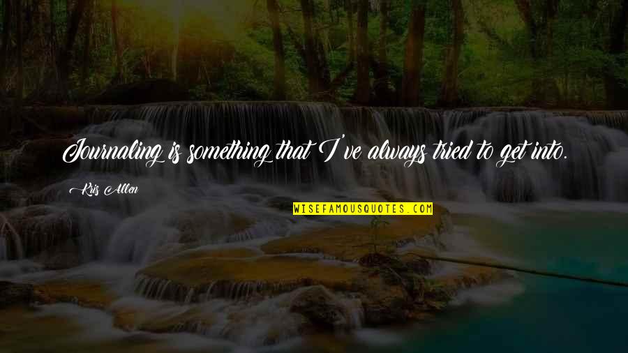 Vireker Quotes By Kris Allen: Journaling is something that I've always tried to