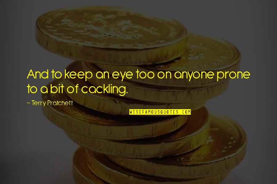 Virelles Aqua Quotes By Terry Pratchett: And to keep an eye too on anyone Virelles Aqua Quotes By Terry Pratchett: And to keep an eye too on anyone