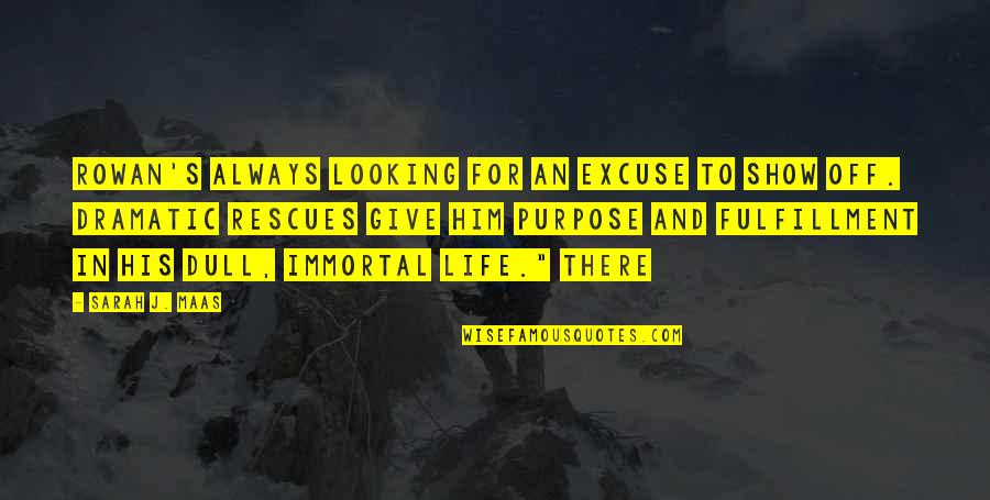 Virelles Quotes By Sarah J. Maas: Rowan's always looking for an excuse to show Virelles Quotes By Sarah J. Maas: Rowan's always looking for an excuse to show