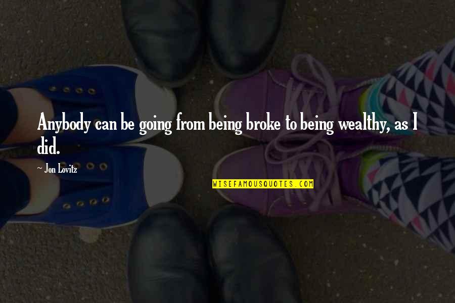 Virelogne Quotes By Jon Lovitz: Anybody can be going from being broke to