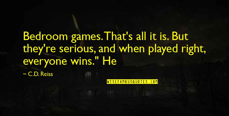 Virements Quotes By C.D. Reiss: Bedroom games. That's all it is. But they're Virements Quotes By C.D. Reiss: Bedroom games. That's all it is. But they're