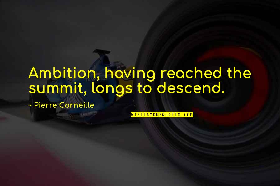 Vireos Red Quotes By Pierre Corneille: Ambition, having reached the summit, longs to descend. Vireos Red Quotes By Pierre Corneille: Ambition, having reached the summit, longs to descend.