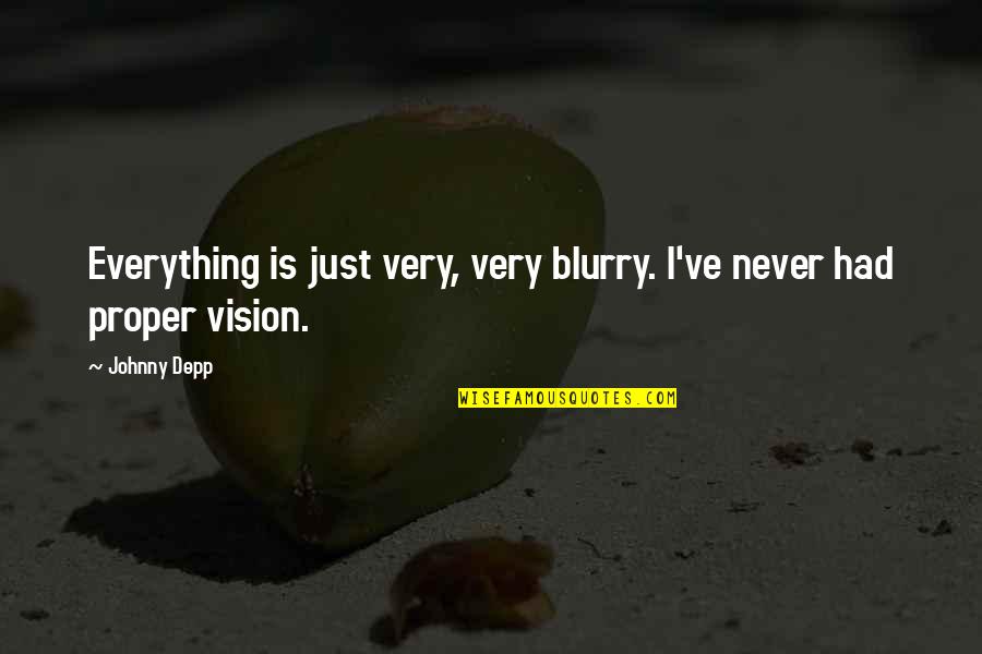 Virgencita Del Quotes By Johnny Depp: Everything is just very, very blurry. I've never