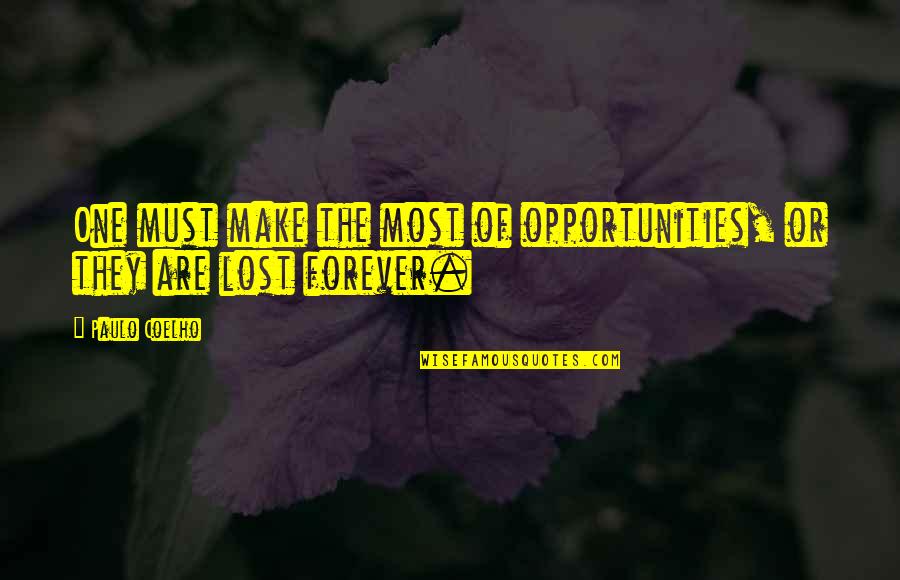 Virgencita Del Quotes By Paulo Coelho: One must make the most of opportunities, or