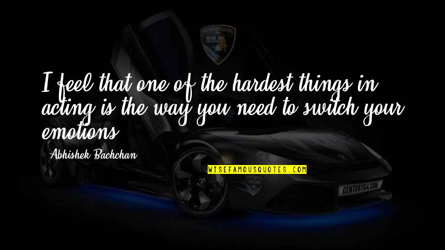 Virgers Quotes By Abhishek Bachchan: I feel that one of the hardest things Virgers Quotes By Abhishek Bachchan: I feel that one of the hardest things