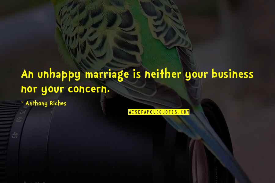 Virgil From Dante's Inferno Quotes By Anthony Riches: An unhappy marriage is neither your business nor Virgil From Dante's Inferno Quotes By Anthony Riches: An unhappy marriage is neither your business nor