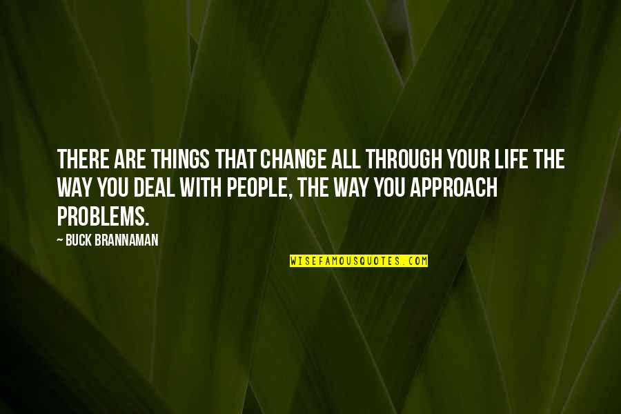 Virgil Goode Quotes By Buck Brannaman: There are things that change all through your Virgil Goode Quotes By Buck Brannaman: There are things that change all through your