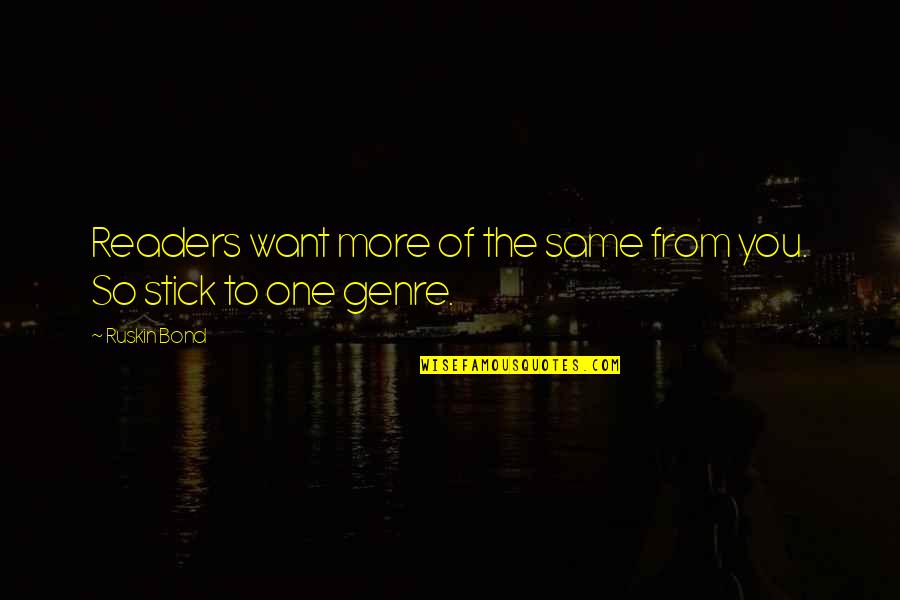 Virgil Oldman Quotes By Ruskin Bond: Readers want more of the same from you.