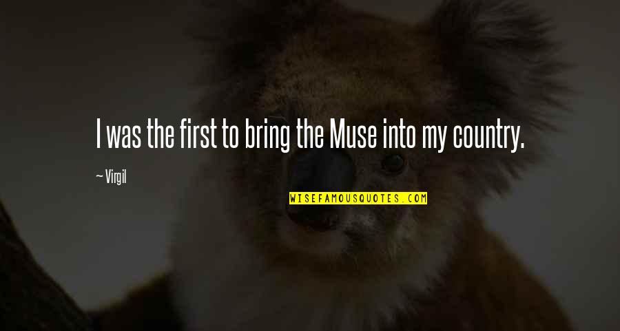 Virgil Quotes By Virgil: I was the first to bring the Muse