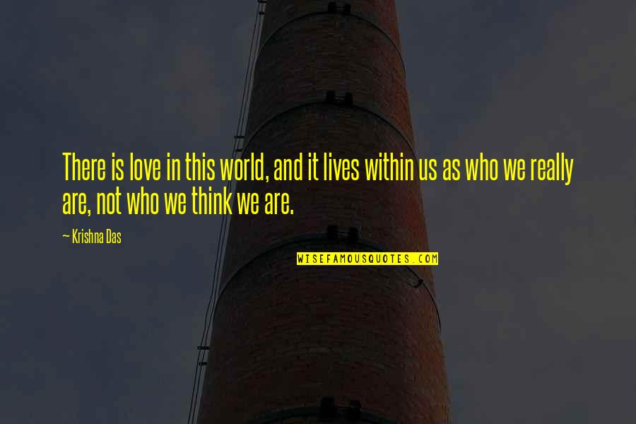 Virgilio Enriquez Quotes By Krishna Das: There is love in this world, and it