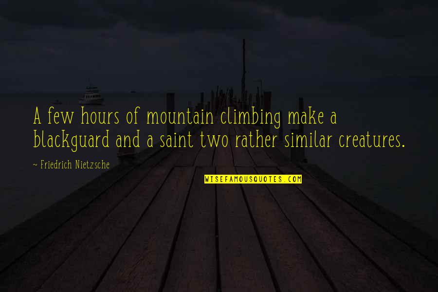 Virgilio Pinera Quotes By Friedrich Nietzsche: A few hours of mountain climbing make a Virgilio Pinera Quotes By Friedrich Nietzsche: A few hours of mountain climbing make a