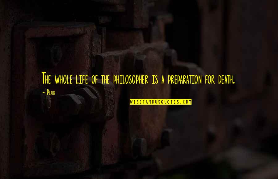Virgin Of Guadalupe Quotes By Plato: The whole life of the philosopher is a