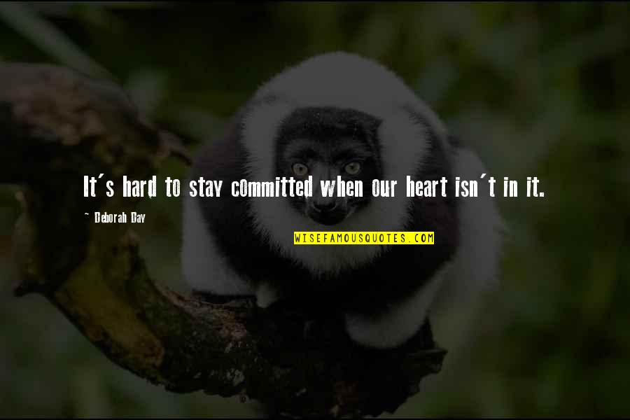 Virgin Suicides Quotes By Deborah Day: It's hard to stay committed when our heart
