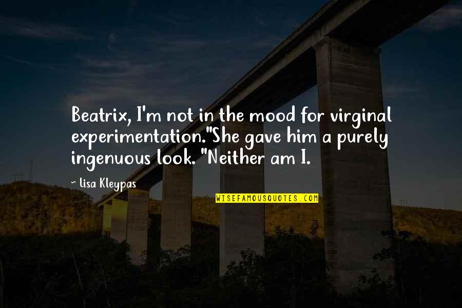 Virginal Quotes By Lisa Kleypas: Beatrix, I'm not in the mood for virginal