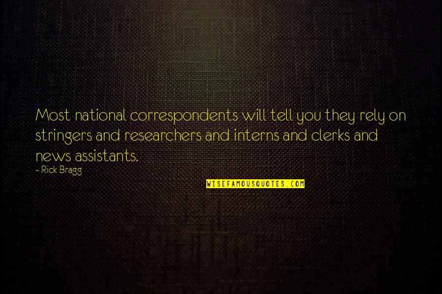 Virgindade Ainda Quotes By Rick Bragg: Most national correspondents will tell you they rely Virgindade Ainda Quotes By Rick Bragg: Most national correspondents will tell you they rely
