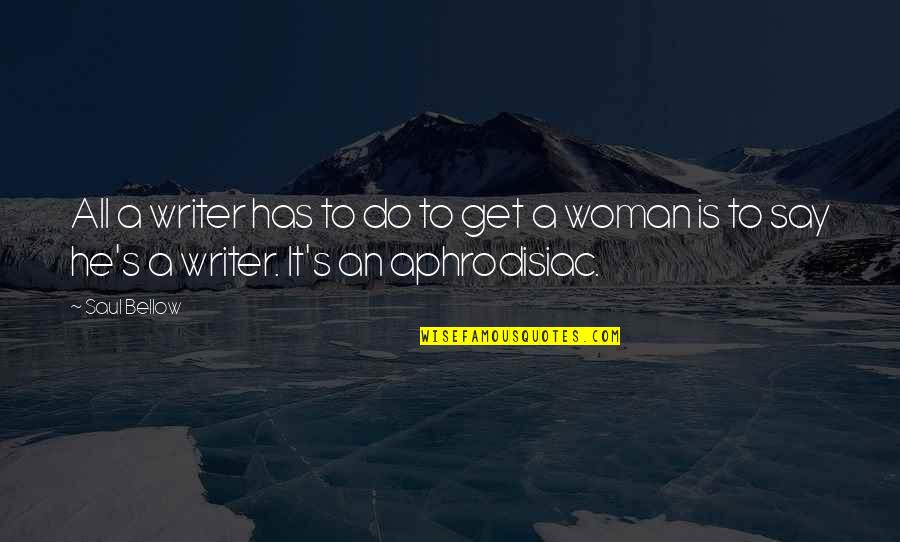 Virginia Alice Cottey Quotes By Saul Bellow: All a writer has to do to get
