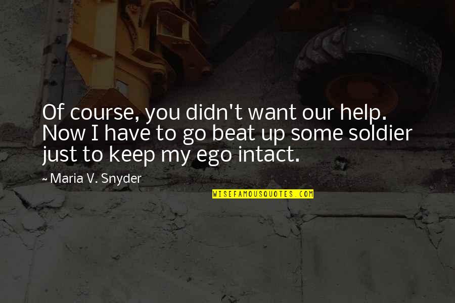 Virginia Apgar Quotes By Maria V. Snyder: Of course, you didn't want our help. Now Virginia Apgar Quotes By Maria V. Snyder: Of course, you didn't want our help. Now