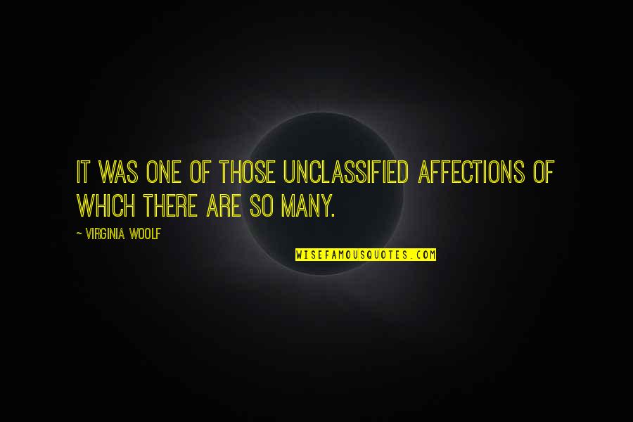 Virginia Best Quotes By Virginia Woolf: It was one of those unclassified affections of