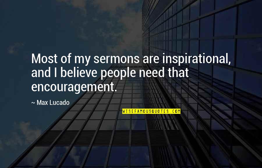 Virginia Colonel Preston Quotes By Max Lucado: Most of my sermons are inspirational, and I