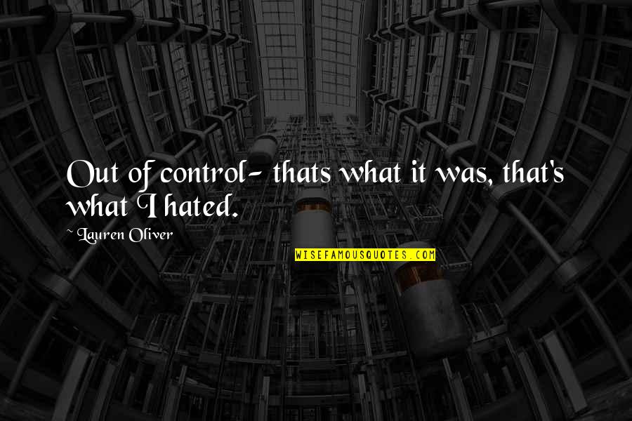 Virginia Hamilton Adair Quotes By Lauren Oliver: Out of control- thats what it was, that's
