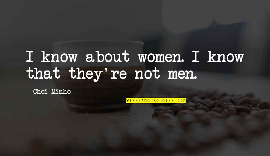 Virginia Pritchard Quotes By Choi Minho: I know about women. I know that they're