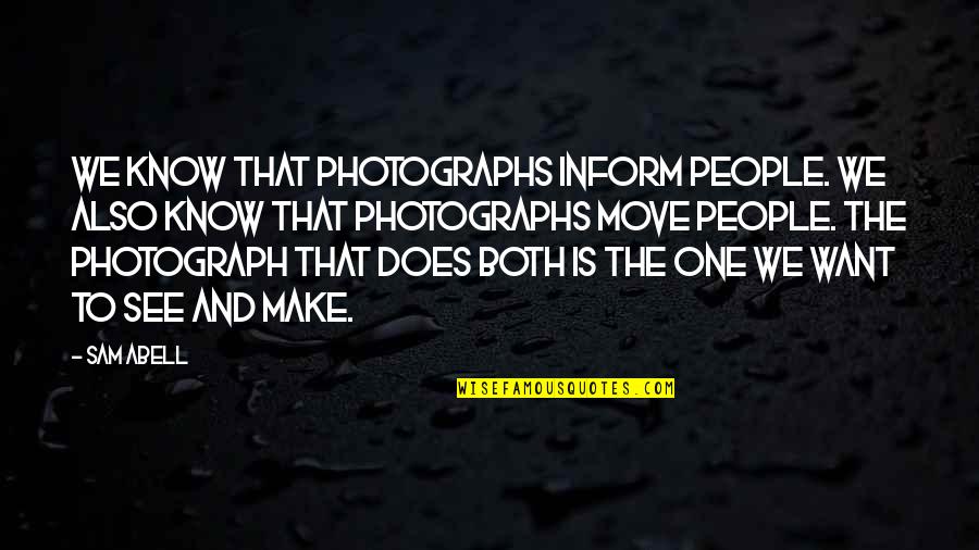 Virginia Qq Catalyst Quotes By Sam Abell: We know that photographs inform people. We also Virginia Qq Catalyst Quotes By Sam Abell: We know that photographs inform people. We also