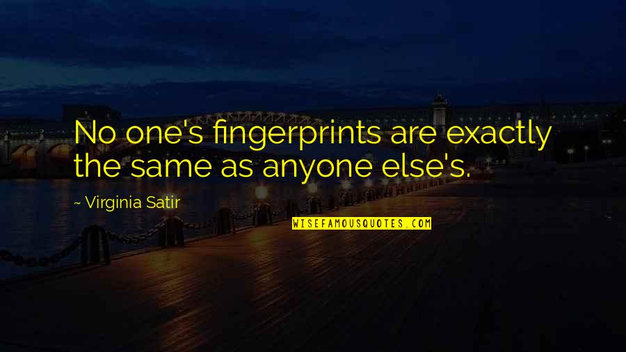 Virginia Satir Best Quotes By Virginia Satir: No one's fingerprints are exactly the same as Virginia Satir Best Quotes By Virginia Satir: No one's fingerprints are exactly the same as