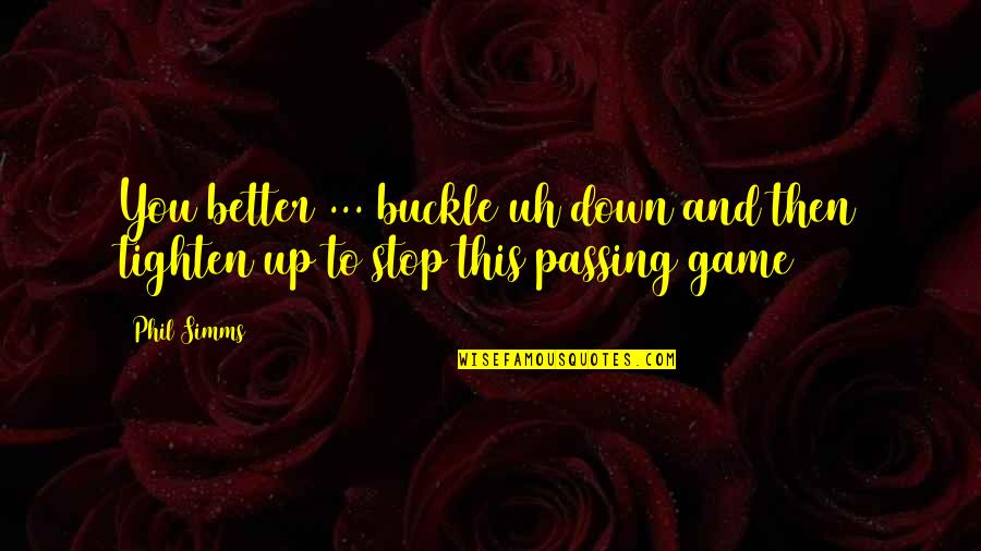 Virginia Title Quote Quotes By Phil Simms: You better ... buckle uh down and then