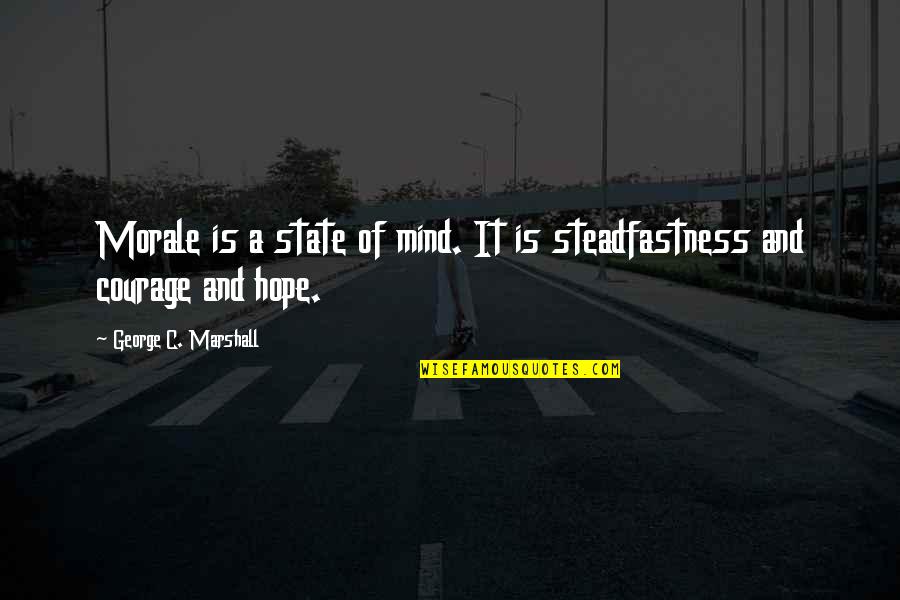 Virginia Woolf Feminism Quotes By George C. Marshall: Morale is a state of mind. It is