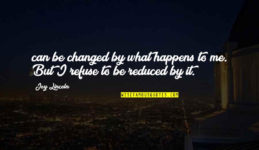Virginia Woolf Orlando Quotes By Joy Lincoln: can be changed by what happens to me.