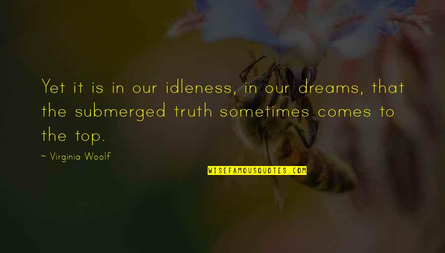 Virginiana Strawberry Quotes By Virginia Woolf: Yet it is in our idleness, in our Virginiana Strawberry Quotes By Virginia Woolf: Yet it is in our idleness, in our