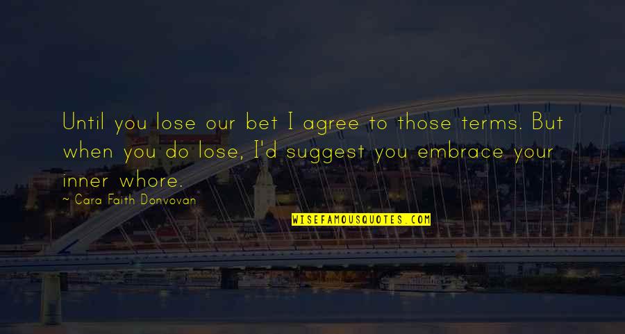 Virginias Easy Quotes By Cara Faith Donvovan: Until you lose our bet I agree to