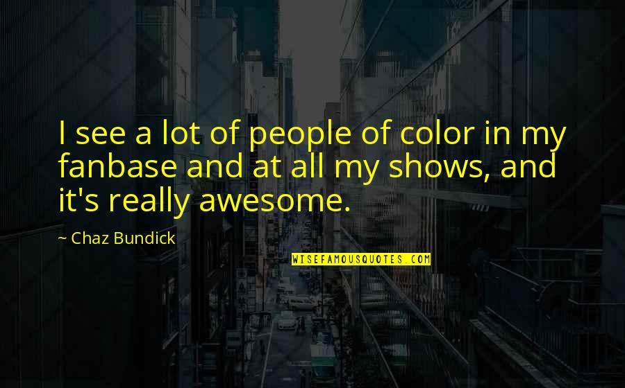 Virginica Taxonomy Quotes By Chaz Bundick: I see a lot of people of color Virginica Taxonomy Quotes By Chaz Bundick: I see a lot of people of color