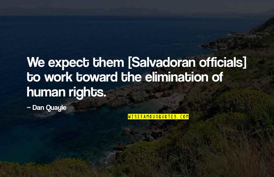 Virgle Osborne Quotes By Dan Quayle: We expect them [Salvadoran officials] to work toward