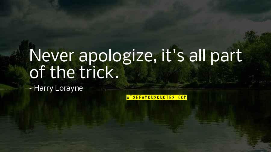 Virgo Asmita Quotes By Harry Lorayne: Never apologize, it's all part of the trick.