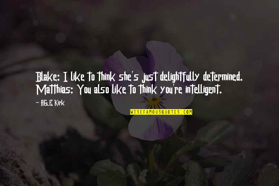 Virgo Life Quotes By A&E Kirk: Blake: I like to think she's just delightfully Virgo Life Quotes By A&E Kirk: Blake: I like to think she's just delightfully