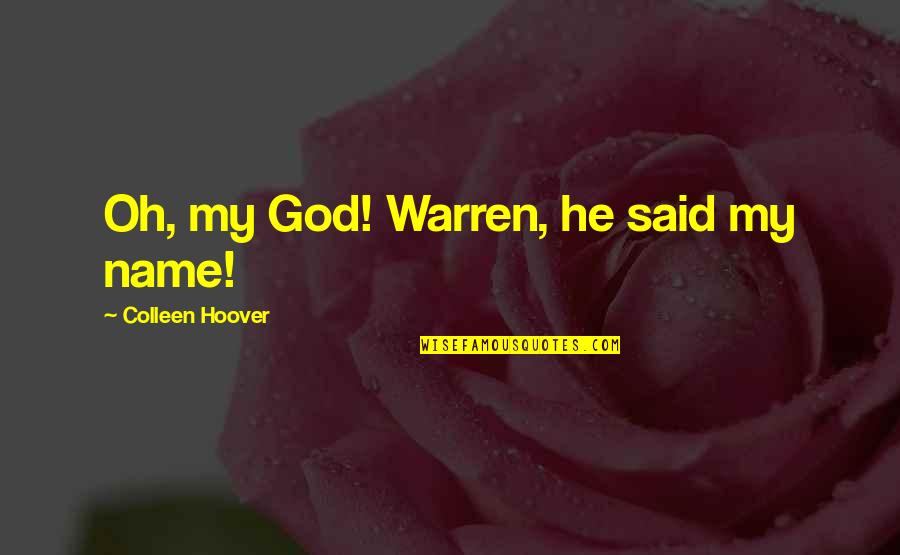 Virgo Pictures And Quotes By Colleen Hoover: Oh, my God! Warren, he said my name!