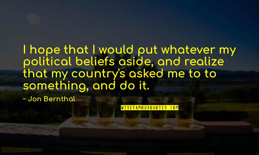 Viria Art Quotes By Jon Bernthal: I hope that I would put whatever my Viria Art Quotes By Jon Bernthal: I hope that I would put whatever my