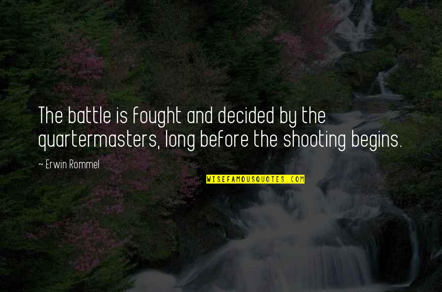 Viridius Quotes By Erwin Rommel: The battle is fought and decided by the Viridius Quotes By Erwin Rommel: The battle is fought and decided by the