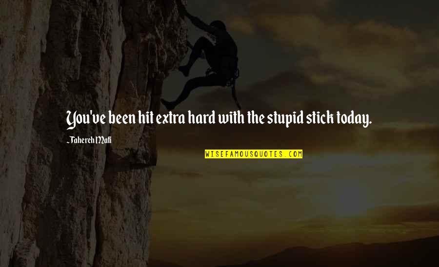 Virign Quotes By Tahereh Mafi: You've been hit extra hard with the stupid