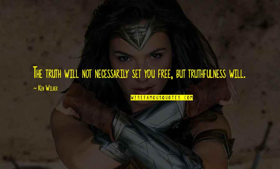 Virile Xl Quotes By Ken Wilber: The truth will not necessarily set you free,