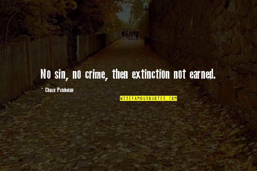 Virility Def Quotes By Chuck Palahniuk: No sin, no crime, then extinction not earned. Virility Def Quotes By Chuck Palahniuk: No sin, no crime, then extinction not earned.