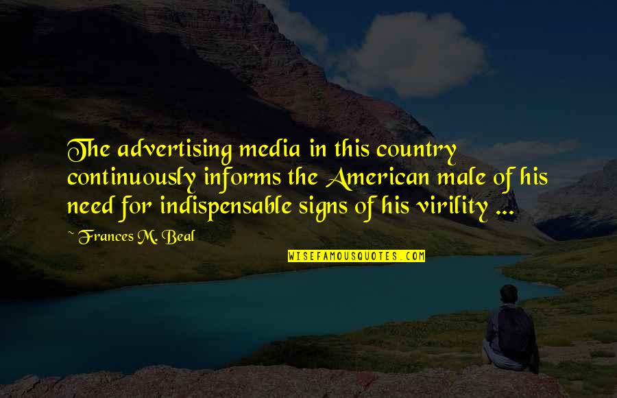 Virility Ex Quotes By Frances M. Beal: The advertising media in this country continuously informs Virility Ex Quotes By Frances M. Beal: The advertising media in this country continuously informs