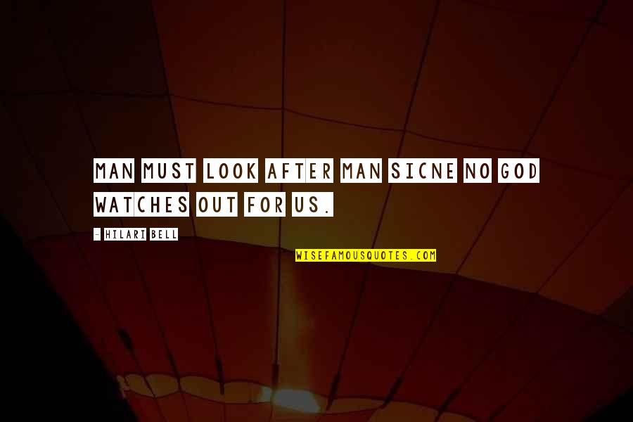 Virility Ex Quotes By Hilari Bell: Man must look after man sicne no god Virility Ex Quotes By Hilari Bell: Man must look after man sicne no god