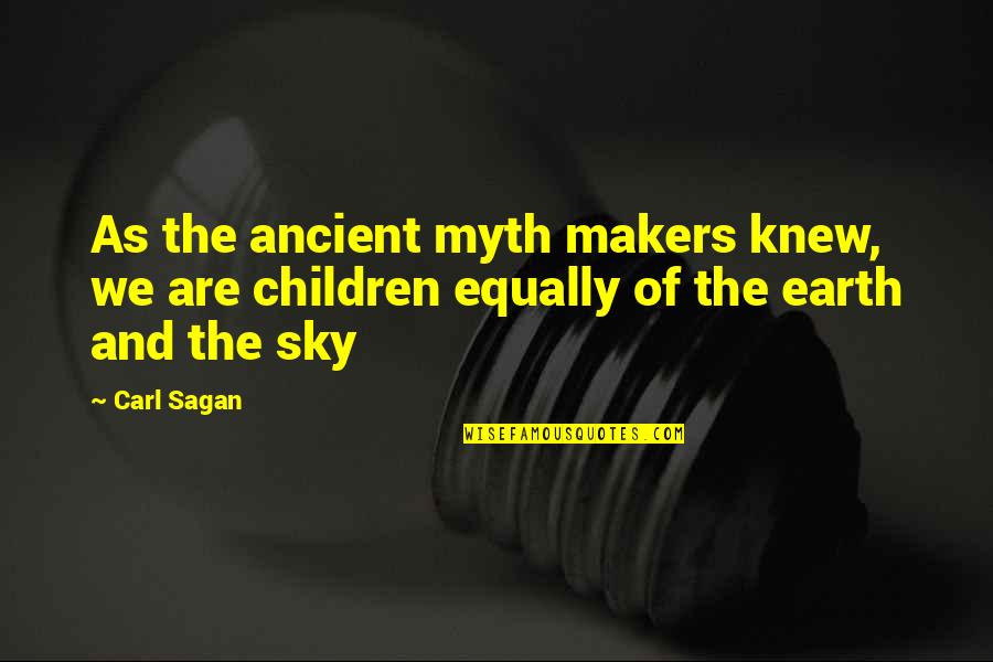 Virineya Quotes By Carl Sagan: As the ancient myth makers knew, we are