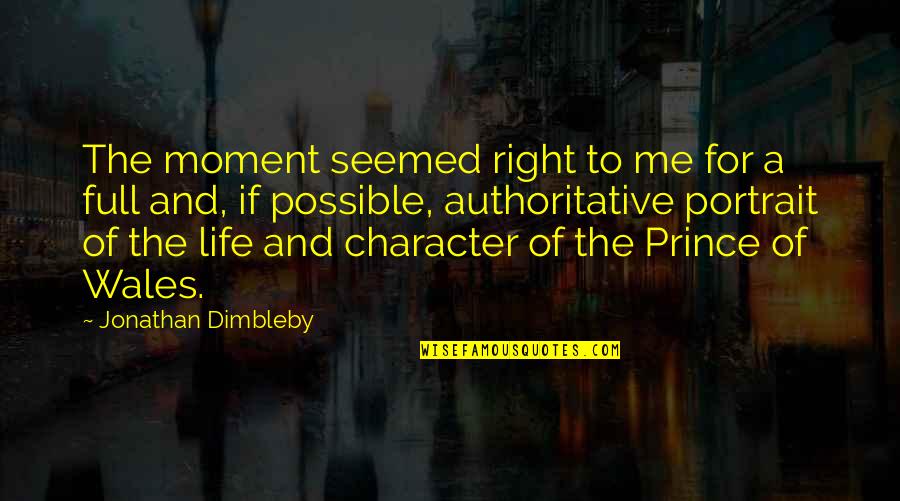 Viriya Channel Quotes By Jonathan Dimbleby: The moment seemed right to me for a Viriya Channel Quotes By Jonathan Dimbleby: The moment seemed right to me for a