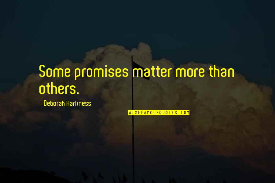 Viro The Virus Quotes By Deborah Harkness: Some promises matter more than others.