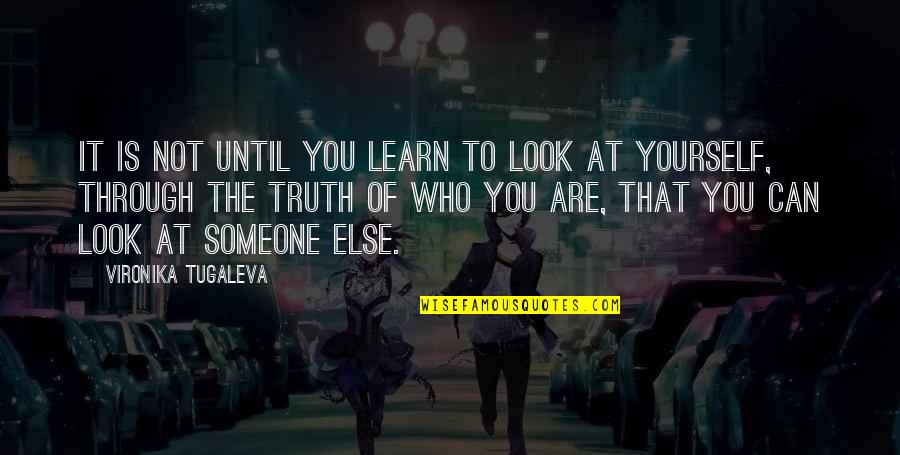 Vironika Tugaleva Quotes By Vironika Tugaleva: It is not until you learn to look