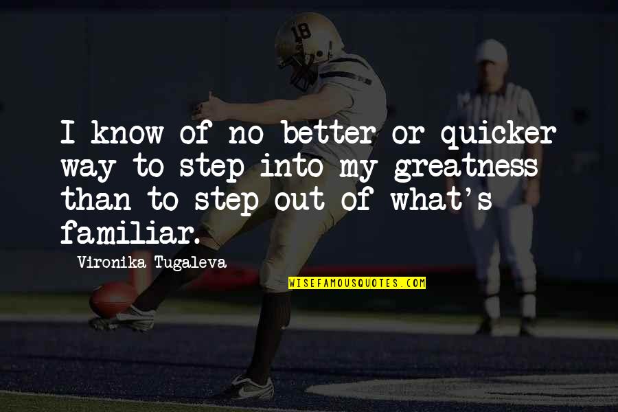 Vironika Tugaleva Quotes By Vironika Tugaleva: I know of no better or quicker way