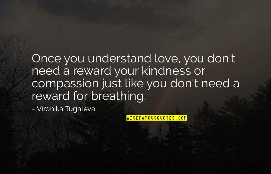 Vironika Tugaleva Quotes By Vironika Tugaleva: Once you understand love, you don't need a
